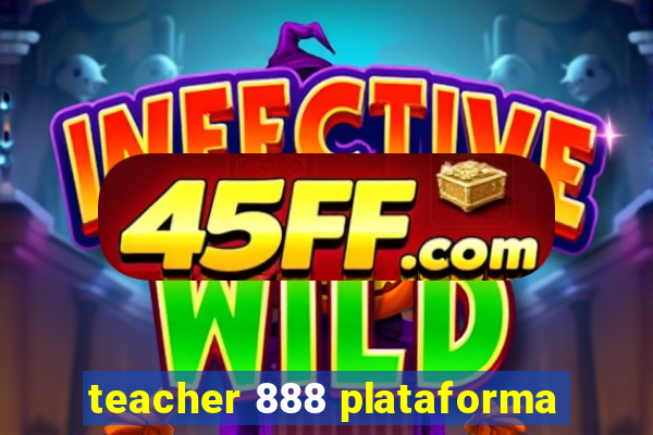 teacher 888 plataforma